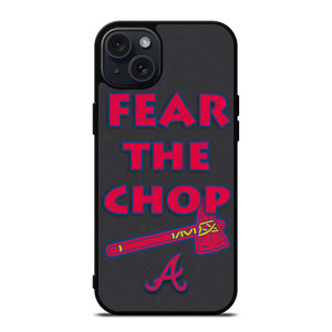 ATLANTA BRAVES FEAR THE CHOP SLOGAN iPhone 15 Plus Case Cover ATLANTA BRAVES FEAR THE CHOP SLOGAN iPhone 15 Plus Case Cover