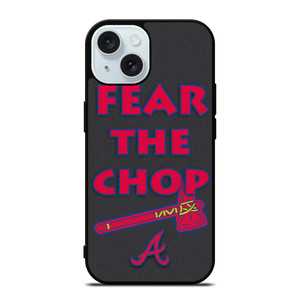 ATLANTA BRAVES FEAR THE CHOP SLOGAN iPhone 15 Case Cover ATLANTA BRAVES FEAR THE CHOP SLOGAN iPhone 15 Case Cover
