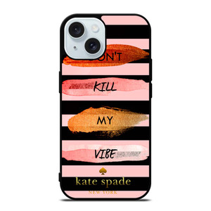 KATE SPADE DON'T KILL MY VIBE iPhone 15 Case Cover