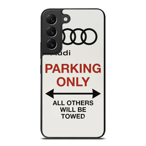 AUDI PARKING ONLY 2 Samsung Galaxy S22 Plus Case Cover