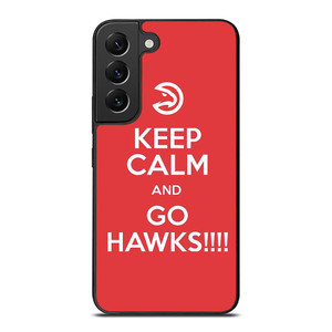 KEEP CALM AND GO ATLANTA HAWKS Samsung Galaxy S22 Plus Case Cover