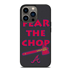 ATLANTA BRAVES FEAR THE CHOP SLOGAN iPhone 13 Pro Case Cover