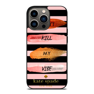 KATE SPADE DON'T KILL MY VIBE iPhone 13 Pro Case Cover