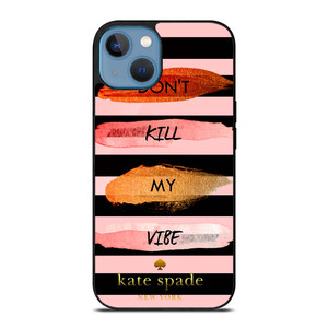 KATE SPADE DON'T KILL MY VIBE iPhone 13 Case Cover KATE SPADE DON'T KILL MY VIBE iPhone 13 Case Cover