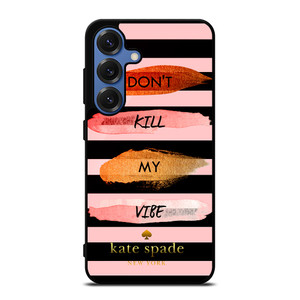 KATE SPADE DON'T KILL MY VIBE Samsung Galaxy S25 Case Cover