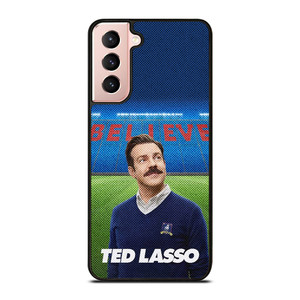 TED LASSO JASON SUDEIKIS BELIEVE Samsung Galaxy S21 Case Cover