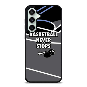 BASKETBALL NEVER STOPS NIKE LOGO Samsung Galaxy S23 FE Case Cover