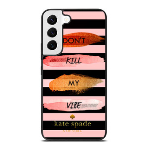 KATE SPADE DON'T KILL MY VIBE Samsung Galaxy S22 Case Cover