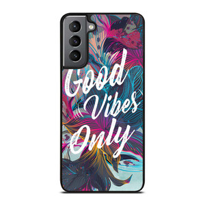 GOOD VIBES ONLY VINTAGE Samsung Galaxy S21 Plus Case Cover