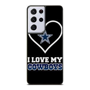 I LOVE MY DALLAS COWBOYS FOOTBALL NFL Samsung Galaxy S21 Ultra Case Cover