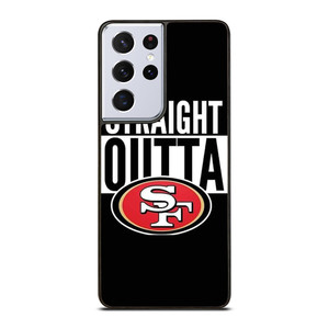 STRAIGHT OUTTA SAN FRANCISCO 49ERS Samsung Galaxy S21 Ultra Case Cover