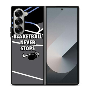 BASKETBALL NEVER STOPS NIKE LOGO Samsung Galaxy Z Fold 6 Case Cover