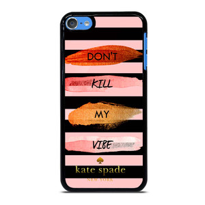 KATE SPADE DON'T KILL MY VIBE iPod Touch 7 Case Cover