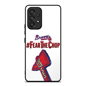 ATLANTA BRAVES FEAR CHOP SLOGAN Samsung Galaxy A53 Case Cover