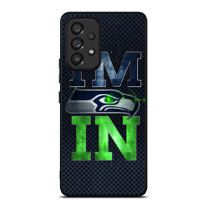 I'M IN SEATTLE SEAHAWKS Samsung Galaxy A53 Case Cover