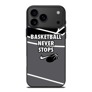 BASKETBALL NEVER STOPS NIKE LOGO iPhone 17 Pro Max Case Cover