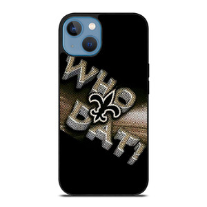 NEW ORLEANS SAINTS NFL FOOTBALL WHO DAT CHANTS iPhone 13 Case Cover NEW ORLEANS SAINTS NFL FOOTBALL WHO DAT CHANTS iPhone 13 Case Cover