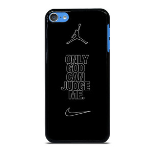 NIKE AIR JORDAN ONLY GOD CAN JUDGE ME iPod Touch 7 Case Cover
