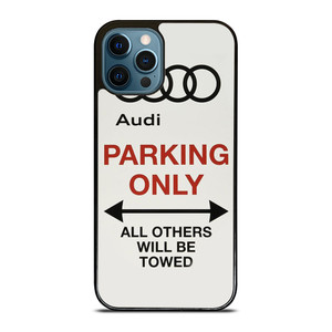 AUDI PARKING ONLY 2 iPhone 12 Pro Max Case Cover
