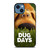 DUG DAYS THE DOG iPhone 14 Case Cover