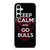KEEP CALM AND GO CHICAGO BULLS Samsung Galaxy S23 FE Case Cover