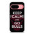 KEEP CALM AND GO CHICAGO BULLS Google Pixel 9 Case Cover