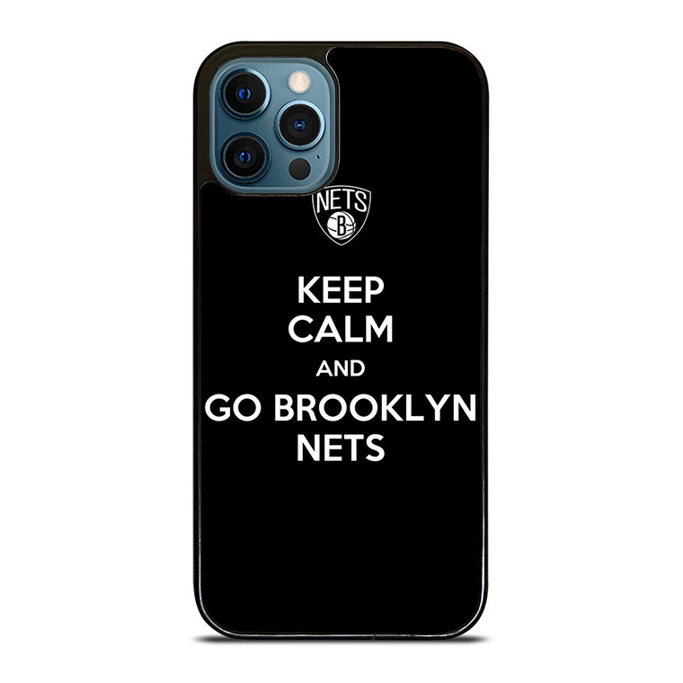KEEP CALM AND AND GO BROOKLYN NETS iPhone 12 Pro Max Case Cover