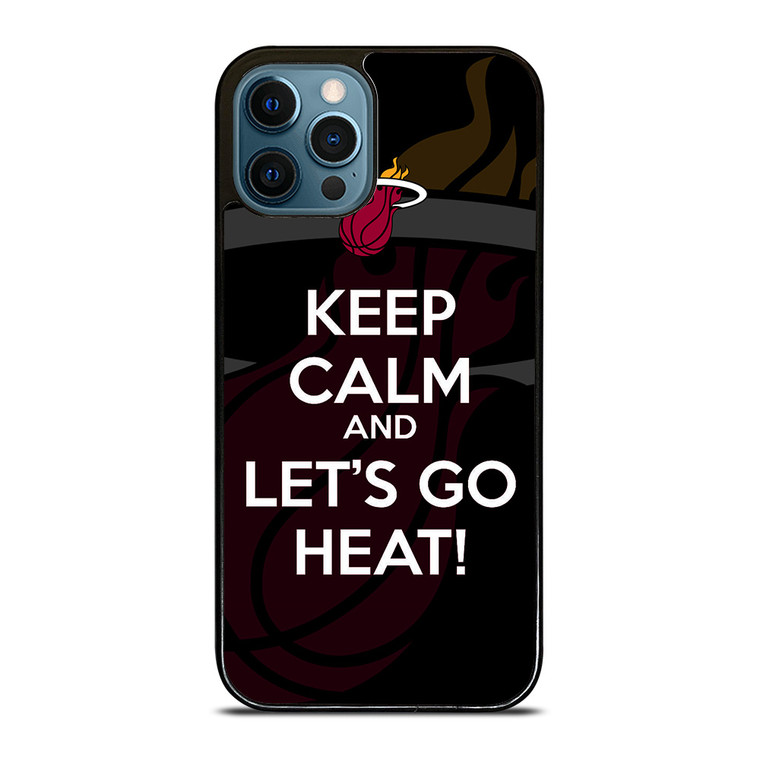 KEEP CALM AND GO MIAMI HEAT iPhone 12 Pro Max Case Cover