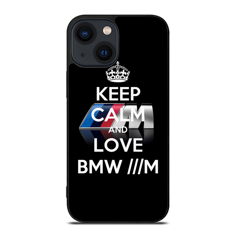 KEEP CALM AND LOVE BMW M SERIES iPhone 14 Plus Case Cover