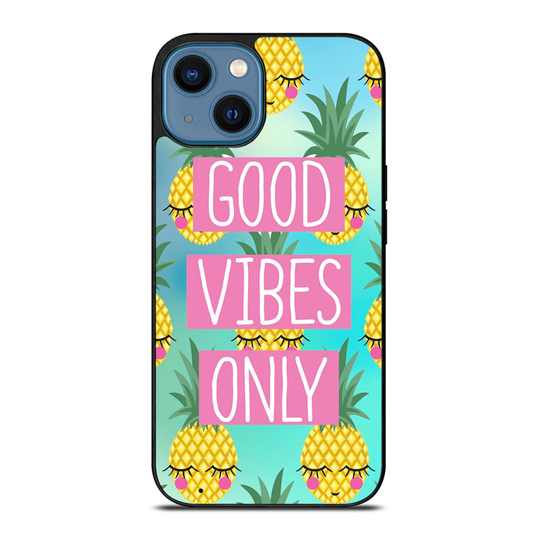 CUTE PINAPPLE GOOD VIBES ONLY iPhone 14 Case Cover