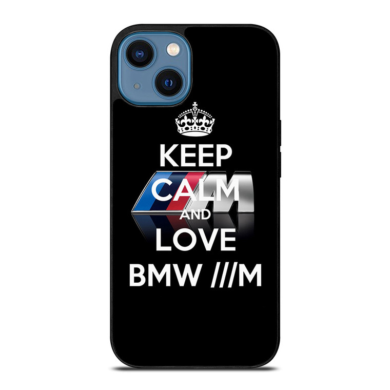 KEEP CALM AND LOVE BMW M SERIES iPhone 14 Case Cover