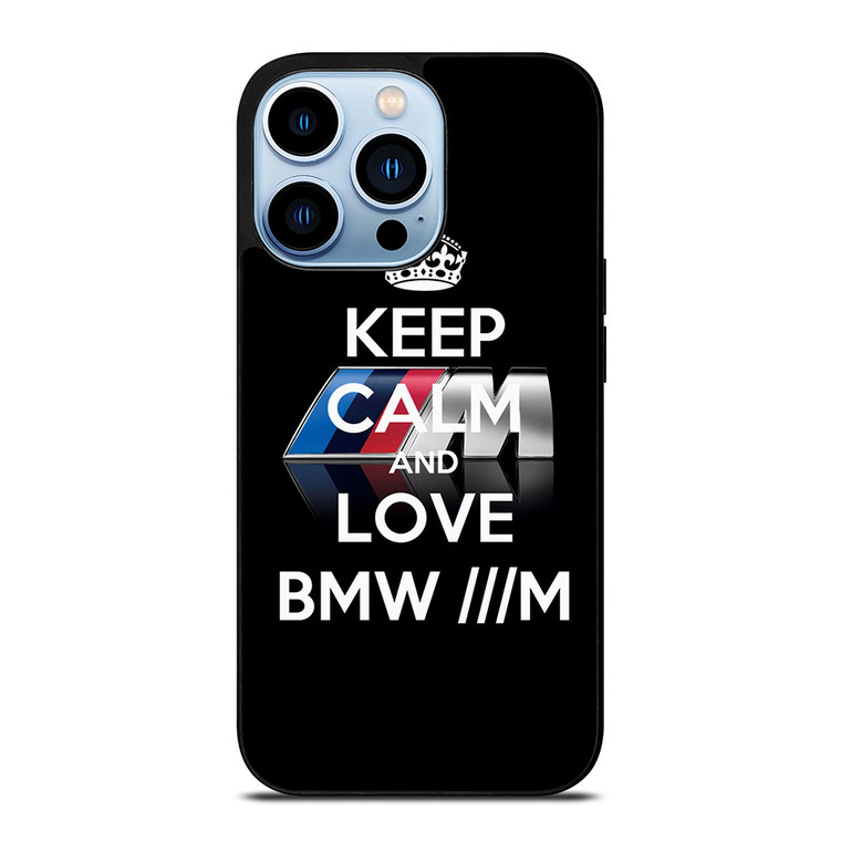 KEEP CALM AND LOVE BMW M SERIES iPhone 13 Pro Max Case Cover