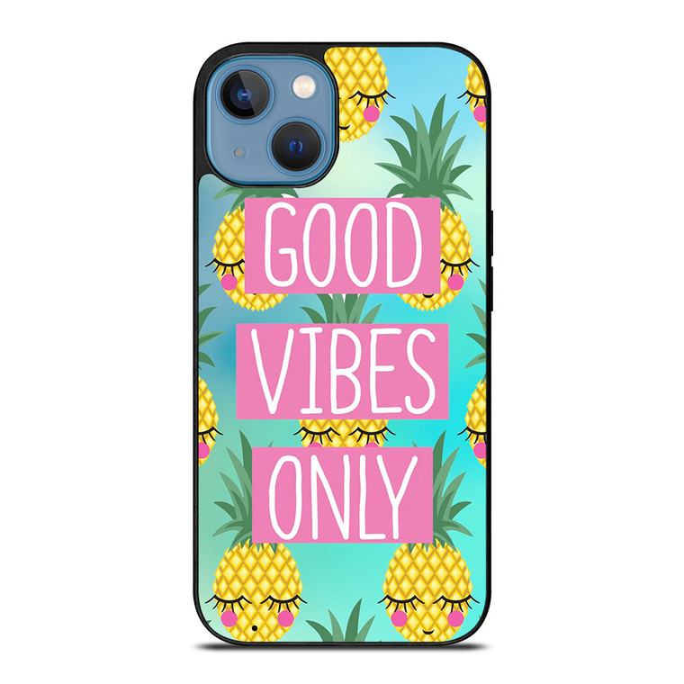 CUTE PINAPPLE GOOD VIBES ONLY iPhone 13 Case Cover