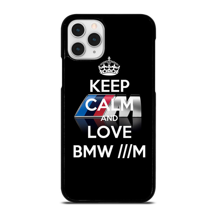 KEEP CALM AND LOVE BMW M SERIES iPhone 11 Pro Case Cover