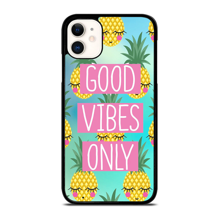 CUTE PINAPPLE GOOD VIBES ONLY iPhone 11 Case Cover