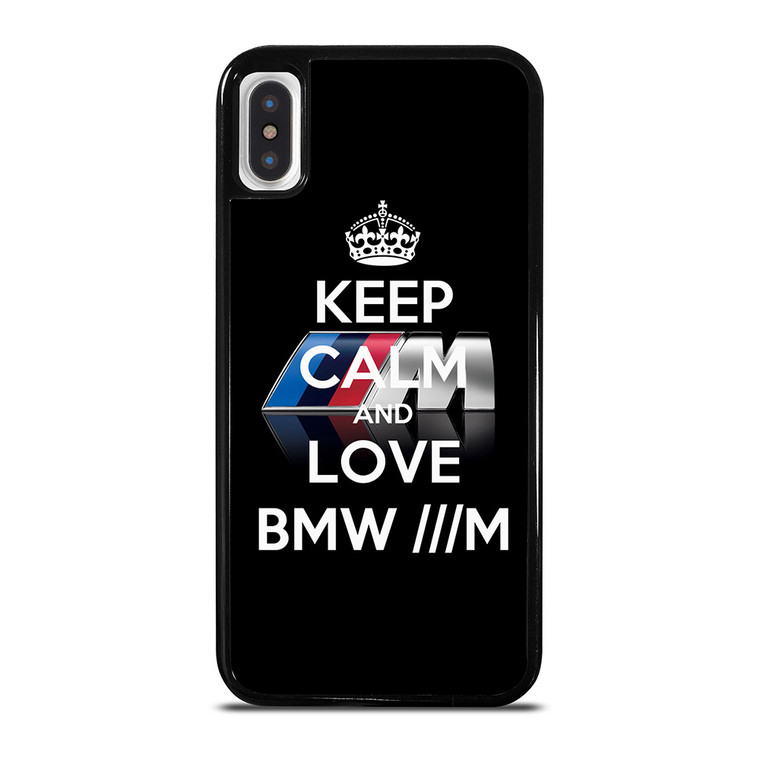 KEEP CALM AND LOVE BMW M SERIES iPhone X / XS Case Cover