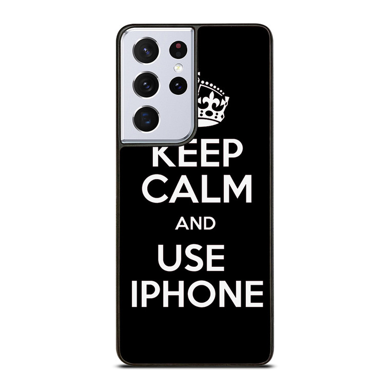 KEEP CALM AND USE IPHONE Samsung Galaxy S21 Ultra Case Cover