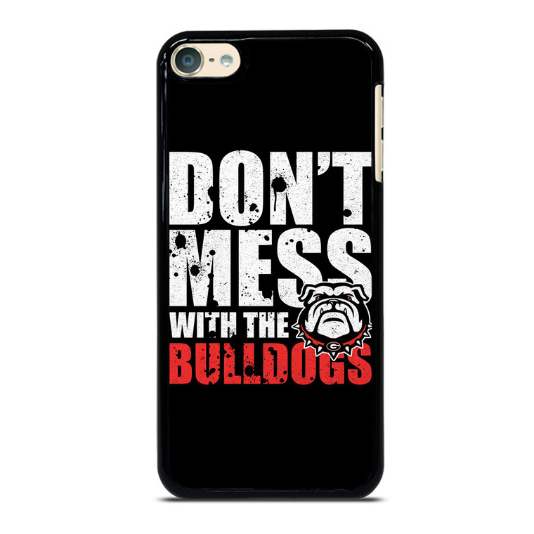 DONT MESS WITH GEORGIA BULLDOGS iPod Touch 6 Case Cover