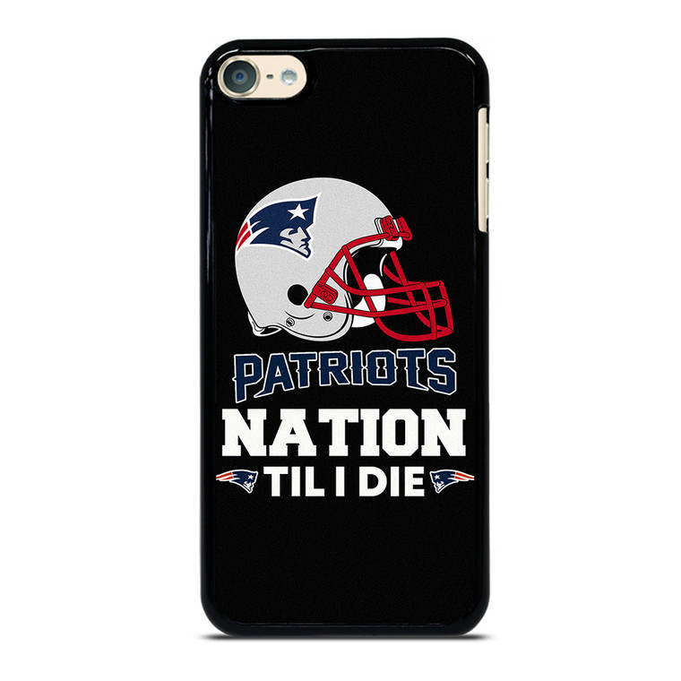 NEW ENGLAND PATRIOTS TIL I DIE iPod Touch 6 Case Cover