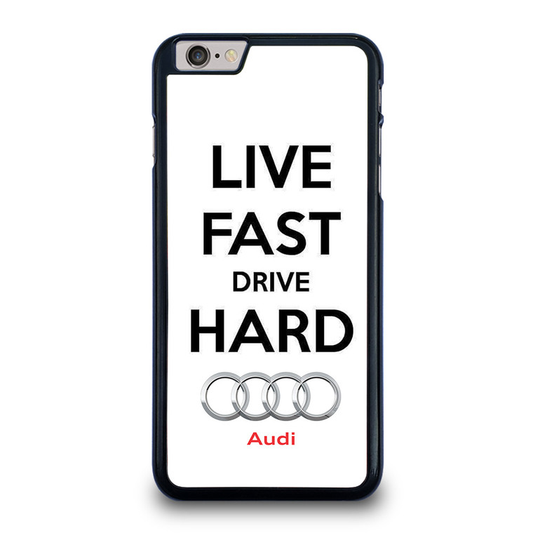 LIVE FAST DRIVE AUDI CAR iPhone 6 / 6S Plus Case Cover