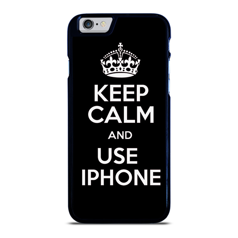 KEEP CALM AND USE IPHONE iPhone 6 / 6S Case Cover