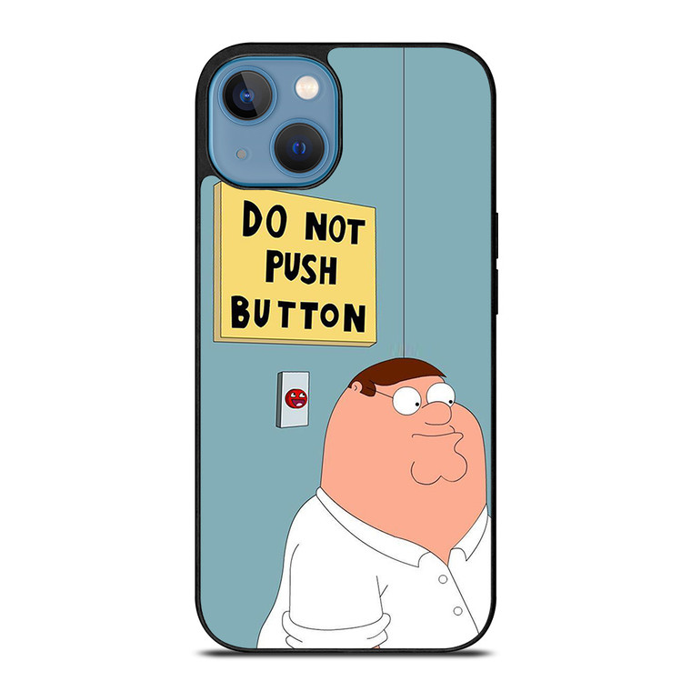 PETER GRIFFIN DO NOT PUSH BUTTON iPhone 13 Case Cover