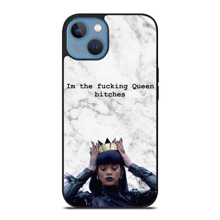 RIHANNA FUCKING QUEEN iPhone 13 Case Cover
