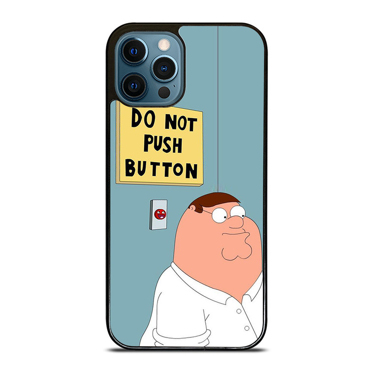 PETER GRIFFIN DO NOT PUSH BUTTON iPhone 12 Pro Max Case Cover