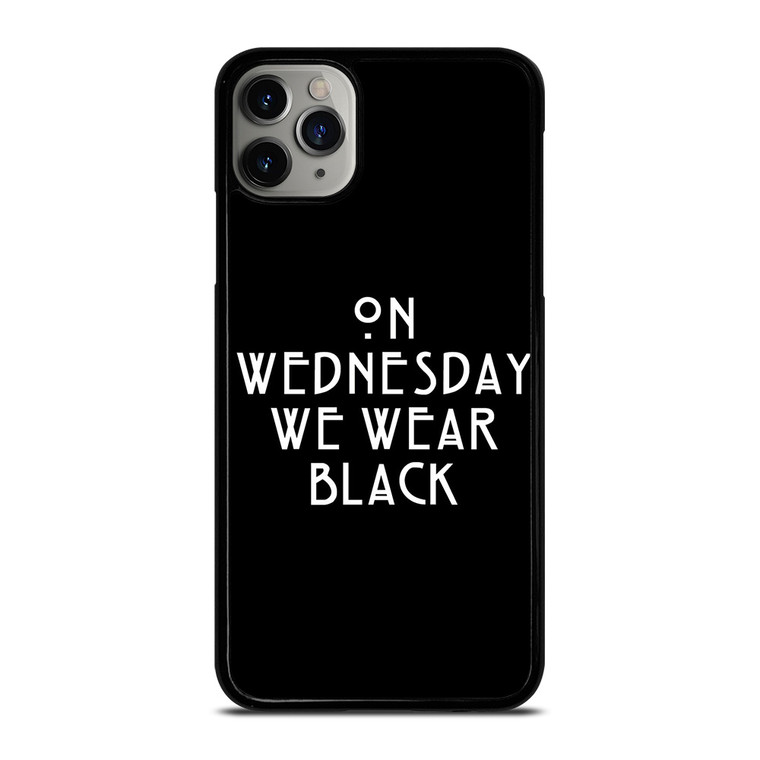 AMERICAN HORROR STORY ON WEDNESDAY WE WEAR BLACK iPhone 11 Pro Max Case Cover