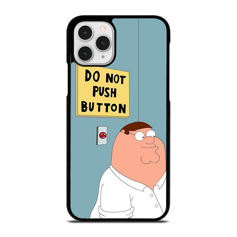 PETER GRIFFIN DO NOT PUSH BUTTON iPhone 11 Pro Case Cover