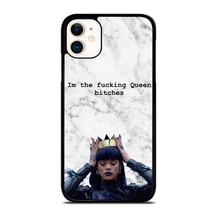 RIHANNA FUCKING QUEEN iPhone 11 Case Cover