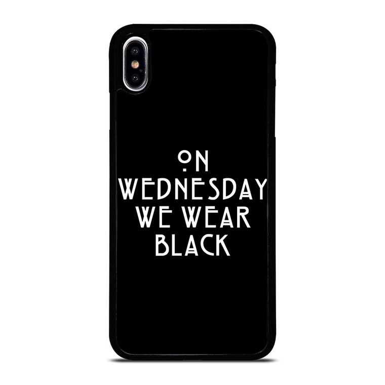AMERICAN HORROR STORY ON WEDNESDAY WE WEAR BLACK iPhone XS Max Case Cover
