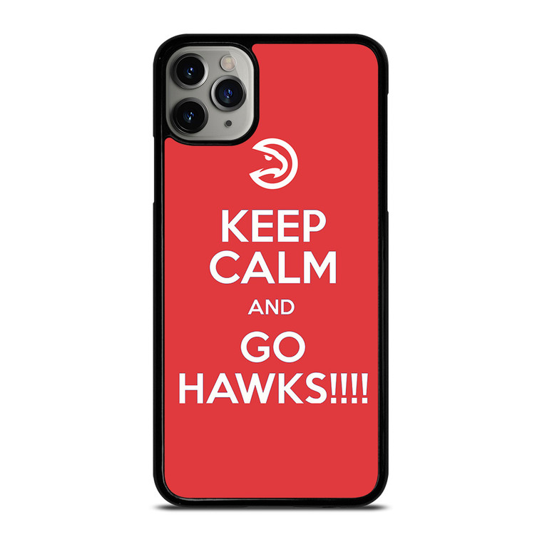 KEEP CALM AND GO ATLANTA HAWKS iPhone 11 Pro Max Case Cover