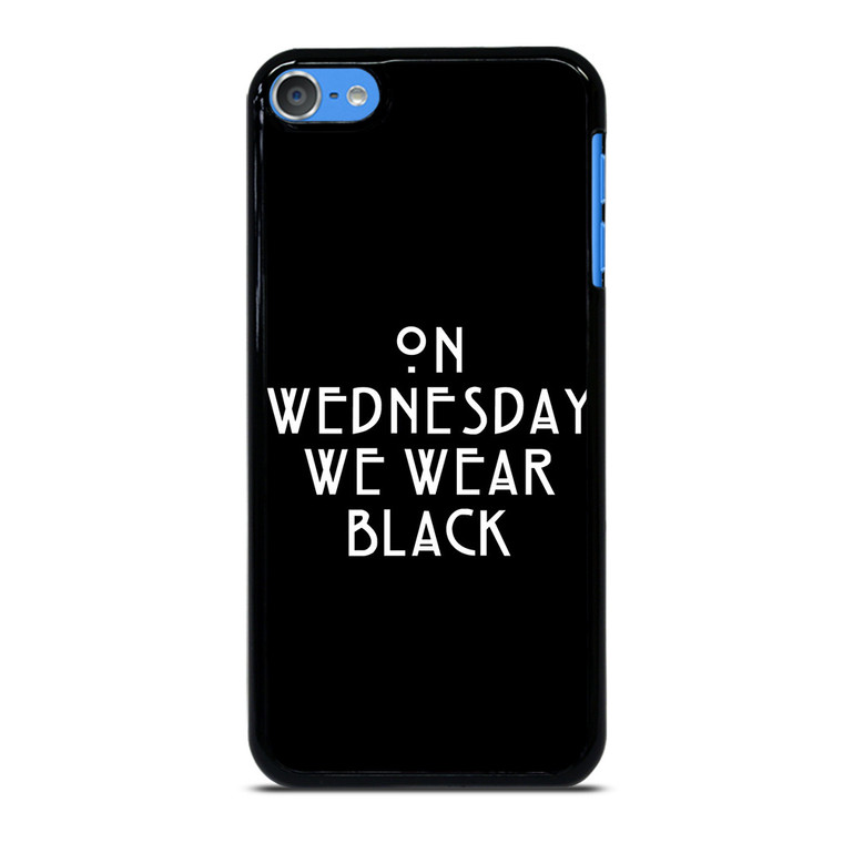 AMERICAN HORROR STORY ON WEDNESDAY WE WEAR BLACK iPod Touch 7 Case Cover